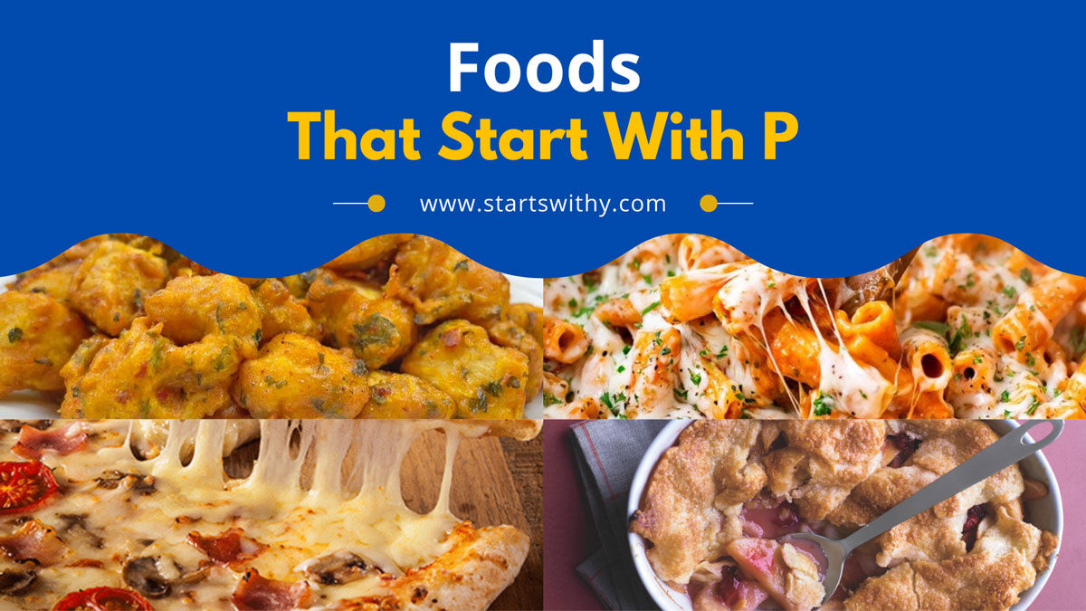 Popular Foods That Start With P: A Comprehensive Guide